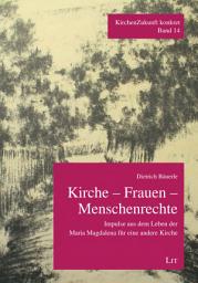 Icon image Kirche - Frauen - Menschenrechte: Impulse aus dem Leben der Maria Magdalena für eine andere Kirche