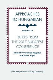 Icon image Approaches to Hungarian: Volume 16: Papers from the 2017 Budapest Conference