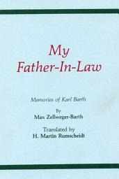 Icon image My Father-In-Law: Memories of Karl Barth