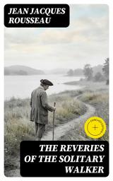 Icon image The Reveries of the Solitary Walker: Enriched edition.