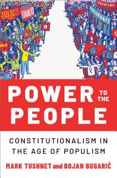 Icon image Power to the People: Constitutionalism in the Age of Populism