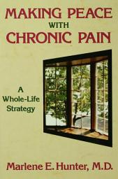 Icon image Making Peace With Chronic Pain: A Whole-Life Strategy