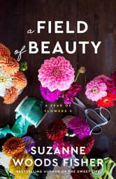Icon image A Field of Beauty (A Year of Flowers Book #3)