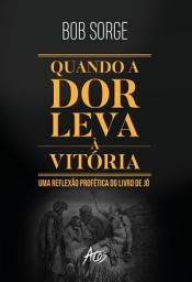 Icon image Quando a dor leva à vitória: Uma reflexão profética do livro de Jó