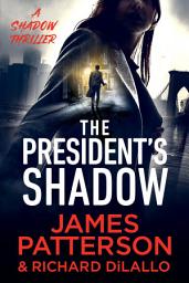 Icon image The President's Shadow: A Shadow Thriller