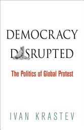 Icon image Democracy Disrupted: The Politics of Global Protest