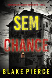 Icon image Sem Chance (Série Valerie Law: Thriller de Suspense do FBI — Livro 6)