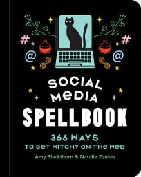 Icon image Social Media Spellbook: 366 Ways to Get Witchy on the Web