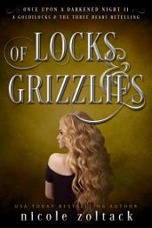 Icon image Of Locks and Grizzlies: A Dark Fairy Tale Retelling