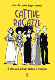 Icon image Cattive ragazze: 15 storie di donne audaci e creative