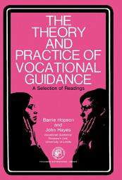 Icon image The Theory and Practice of Vocational Guidance: A Selection of Readings