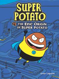 Icon image The Epic Origin of Super Potato: Book 1