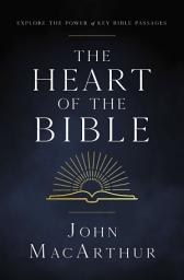 Icon image The Heart of the Bible: Explore the Power of Key Bible Passages for 52-Weeks