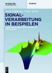Icon image Signalverarbeitung in Beispielen: Verständlich erläutert mit Matlab und Simulink