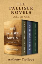 Icon image The Palliser Novels Volume One: Can You Forgive Her?, Phineas Finn, and The Eustace Diamonds