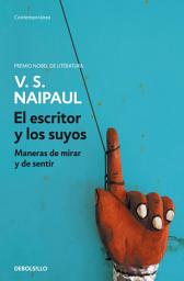 Icon image El escritor y los suyos: Maneras de mirar y de sentir