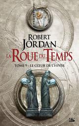Icon image La Roue du Temps, T9 : Le Coeur de l'hiver