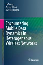 Icon image Encountering Mobile Data Dynamics in Heterogeneous Wireless Networks