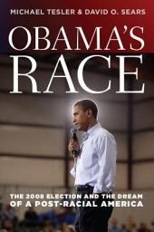 Icon image Obama's Race: The 2008 Election and the Dream of a Post-Racial America