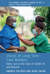 Icon image Voices of Long-Term Care Workers: Elder Care in the Time of COVID-19 and Beyond
