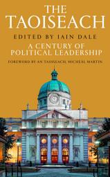 Icon image The Taoiseach: A Century of Political Leadership