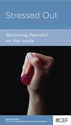 Icon image Stressed Out: Becoming Peaceful on the Inside