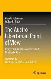 Icon image The Austro-Libertarian Point of View: Essays on Austrian Economics and Libertarianism