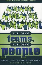 Icon image Building Teams, Building People: Expanding the Fifth Resource, Edition 2