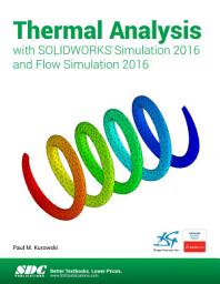 Icon image Thermal Analysis with SOLIDWORKS Simulation 2016 and Flow Simulation 2016