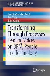 Icon image Transforming Through Processes: Leading Voices on BPM, People and Technology