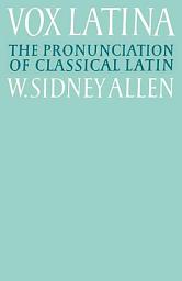 Icon image Vox Latina: A Guide to the Pronunciation of Classical Latin, Edition 2