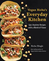 Icon image Vegan Richa's Everyday Kitchen: Epic Anytime Recipes with a World of Flavor