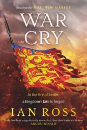 Icon image War Cry: The gripping 13th Century medieval adventure for fans of Matthew Harffy and Elizabeth Chadwick