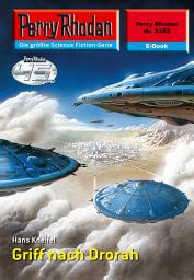 Icon image Perry Rhodan 2352: Griff nach Drorah: Perry Rhodan-Zyklus "Terranova"