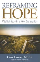 Icon image Reframing Hope: Vital Ministry in a New Generation