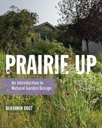 Icon image Prairie Up: An Introduction to Natural Garden Design