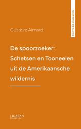 Icon image De spoorzoeker: Schetsen en Tooneelen uit de Amerikaansche wildernis