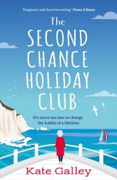 Icon image The Second Chance Holiday Club: A joyful and heartwarming story of friendship and taking chances, perfect for fans of Hazel Prior