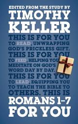 Icon image Romans 1 - 7 For You: For reading, for feeding, for leading