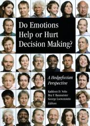 Icon image Do Emotions Help or Hurt Decisionmaking?: A Hedgefoxian Perspective
