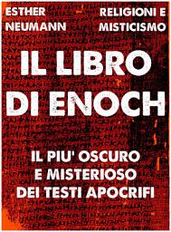 Icon image Il Libro di Enoch: Il più affascinante e oscuro dei testi apocrifi