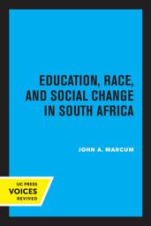 Icon image Education, Race, and Social Change in South Africa