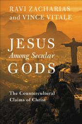 Icon image Jesus Among Secular Gods: The Countercultural Claims of Christ