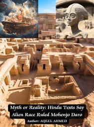 Icon image Myth or Reality: Hindu Texts Say Alien Race Ruled Mohenjo Daro