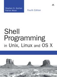 Icon image Shell Programming in Unix, Linux and OS X: Edition 4