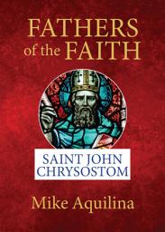 Icon image Fathers of the Faith: Saint John Chrysostom