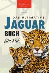 Icon image Jaguare: Das Ultimative Jaguar-Buch für Kids: 100+ verblüffende Jaguar-Fakten, Fotos, Quiz + mehr