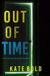 Icon image Out of Time (A Dylan First FBI Suspense Thriller—Book Three)