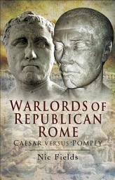 Icon image Warlords of Republican Rome: Caesar Versus Pompey