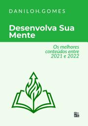 Icon image Desenvolva Sua Mente: Os melhores conteúdos entre 2021 e 2022